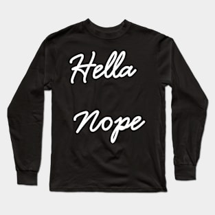 Hella Nope Long Sleeve T-Shirt